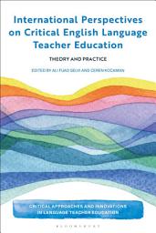 Icon image International Perspectives on Critical English Language Teacher Education: Theory and Practice