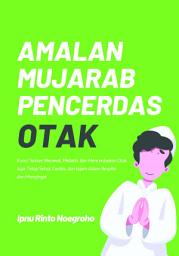 Icon image Amalan Mujarab Pencerdas Otak: Kunci Sukses Merawat, Melatih, dan Mencerdasakan Otak Agar Tetap Sehat, Cerdas, dan Tajam dalam Berpikir dan Mengingat