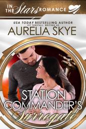 Icon image Station Commander's Surrogate (Science Fiction Romance): (In The Stars Series)