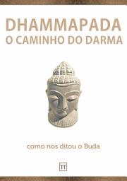 Icon image O Caminho do Darma: uma nova interpretação do Dhammapada