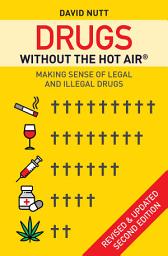 Icon image Drugs without the hot air: Making sense of legal and illegal drugs, Edition 2