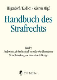 Icon image Handbuch des Strafrechts: Band 9: Strafprozessuale Rechtsmittel, besondere Verfahrensarten, Strafvollstreckung. und internationale Bezüge