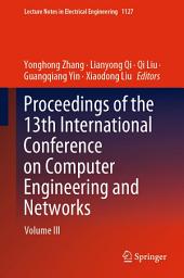 Icon image Proceedings of the 13th International Conference on Computer Engineering and Networks: Volume III