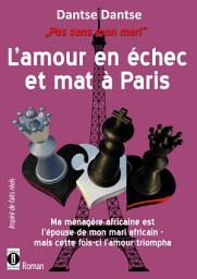 Icon image Pas sans mon mari - L’amour en échec et mat à Paris: Ma ménagère africaine est l'épouse de mon mari africain - mais cette fois-ci l'amour triompha