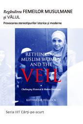 Icon image Books-In-Brief: Rethinking Muslim Women & The Veil (Romanian Language): Challenging Historical & Modern Stereotypes