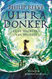 Icon image Ultra Donker: en de wachters van Wildzee