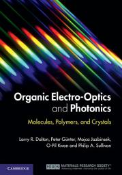 Icon image Organic Electro-Optics and Photonics: Molecules, Polymers, and Crystals