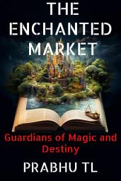 Icon image The Enchanted Market: Guardians of Magic and Destiny