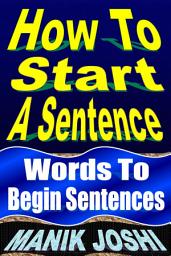 Icon image How to Start a Sentence: Words to Begin Sentences