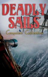 Icon image Deadly Sails - Complete Collection: History of Pirates, Trues Stories about the Most Notorious Pirates & Most Famous Pirate Novels