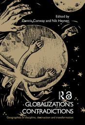 Icon image Globalization's Contradictions: Geographies of Discipline, Destruction and Transformation