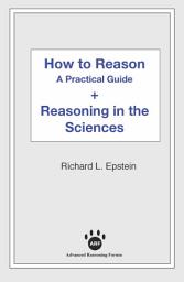 Icon image How to Reason + Reasoning in the Sciences: A Practical Guide