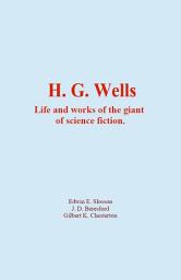 Icon image H. G. Wells: Life and works of the giant of science fiction