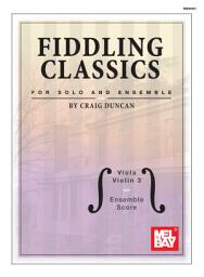 Icon image Fiddling Classics for Solo and Ensemble, Viola/Violin 3 and Ensemble Score: Piano Accompaniment Included