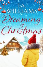 Icon image Dreaming of Christmas: An enthralling feel-good romance in the high Alps