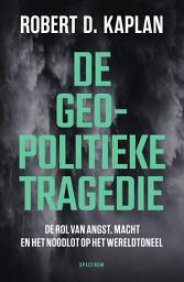 Icon image De geopolitieke tragedie: De rol van angst, macht en het noodlot op het wereldtoneel