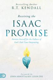 Icon image Receiving the Isaac Promise: Position Yourself for the Fullness of God's End-Time Outpouring