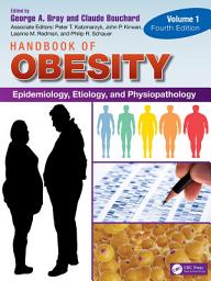 Icon image Handbook of Obesity - Volume 1: Epidemiology, Etiology, and Physiopathology, Edition 4