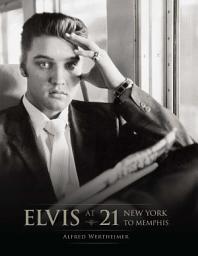 Icon image Elvis at 21: New York to Memphis