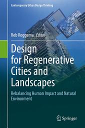 Icon image Design for Regenerative Cities and Landscapes: Rebalancing Human Impact and Natural Environment