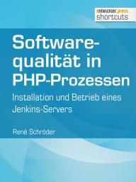 Icon image Softwarequalität in PHP-Prozessen: Installation und Betrieb eines Jenkins-Servers