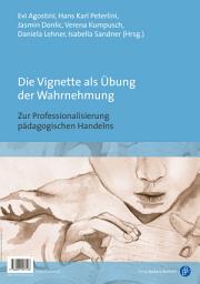 Icon image Die Vignette als Übung der Wahrnehmung / Nuove prospettive di professionalizzazione dell’agire pedagogico: Zur Professionalisierung pädagogischen Handelns / La vignetta come esercizio di percezione