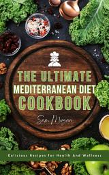 Icon image The Ultimate Mediterranean Diet Cookbook Delicious Recipes for Health and Wellness