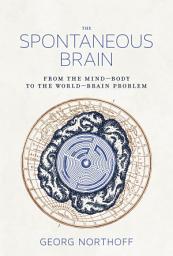 Icon image The Spontaneous Brain: From the Mind-Body to the World-Brain Problem