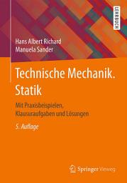 Icon image Technische Mechanik. Statik: Mit Praxisbeispielen, Klausuraufgaben und Lösungen, Ausgabe 5