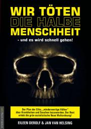 Icon image Wir töten die halbe Menschheit - und es wird schnell gehen: Der Plan der Elite, "minderwertige Völker" über Krankheiten und Seuchen loszuwerden. Der Rest erlebt die grün-sozialistische Neue Weltordnung!