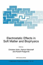 Icon image Electrostatic Effects in Soft Matter and Biophysics: Proceedings of the NATO Advanced Research Workshop on Electrostatic Effects in Soft Matter and Biophysics Les Houches, France 1–13 October 2000