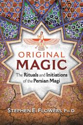 Icon image Original Magic: The Rituals and Initiations of the Persian Magi