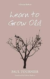 Icon image Learn to Grow Old