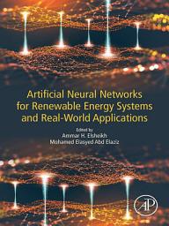 Icon image Artificial Neural Networks for Renewable Energy Systems and Real-World Applications