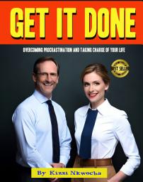 Icon image Get It Done: Overcoming Procrastination and Taking Charge of Your Life