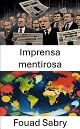 Icon image Imprensa mentirosa: Manipulação e Engano na Mídia Moderna