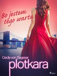 Icon image Plotkara 4: Bo jestem tego warta: Tom 4