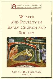 Icon image Wealth and Poverty in Early Church and Society (Holy Cross Studies in Patristic Theology and History)