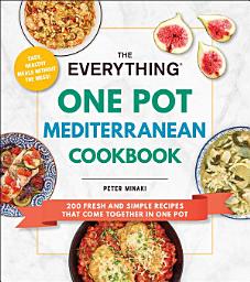 Icon image The Everything One Pot Mediterranean Cookbook: 200 Fresh and Simple Recipes That Come Together in One Pot