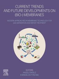 Icon image Current Trends and Future Developments on (Bio-) Membranes: Modern Approaches in Membrane Technology for Gas Separation and Water Treatment