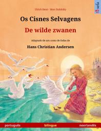 Icon image Os Cisnes Selvagens – De wilde zwanen (português – neerlandês): Livro infantil bilingue adaptado de um conto de fadas de Hans Christian Andersen