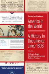 Icon image America in the World: A History in Documents since 1898, Revised and Updated