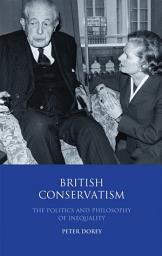 Icon image British Conservatism: The Politics and Philosophy of Inequality