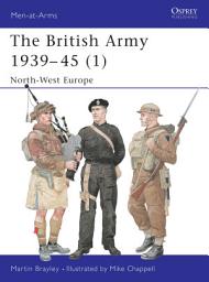 Icon image The British Army 1939–45 (1): North-West Europe