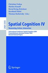 Icon image Spatial Cognition IV, Reasoning, Action, Interaction: International Spatial Cognition 2004, Frauenchiemsee, Germany, October 11-13, 2004, Revised Selected Papers