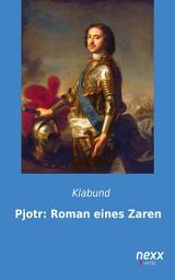 Icon image Pjotr: Roman eines Zaren