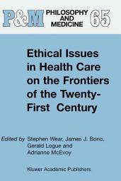 Icon image Ethical Issues in Health Care on the Frontiers of the Twenty-First Century