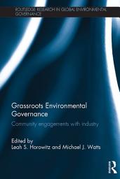 Icon image Grassroots Environmental Governance: Community engagements with industry