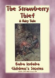 Icon image THE STRAWBERRY THIEF - A Fairy Tale with a Moral: Baba Indaba?s Children's Stories - Issue 359