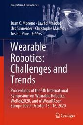 Icon image Wearable Robotics: Challenges and Trends: Proceedings of the 5th International Symposium on Wearable Robotics, WeRob2020, and of WearRAcon Europe 2020, October 13–16, 2020